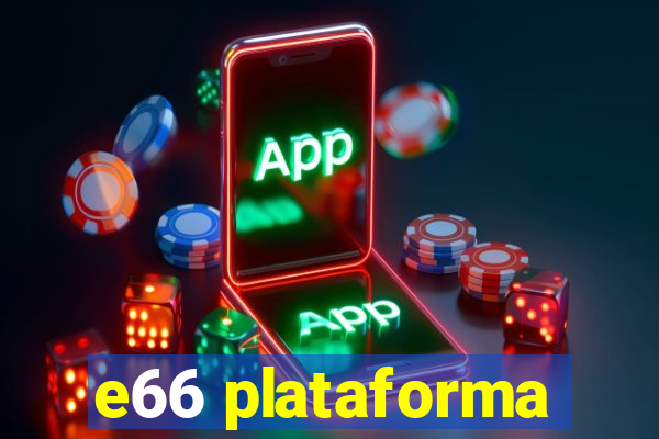 e66 plataforma